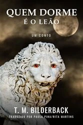 Book cover of Quem Dorme É O Leão - Um Conto by T. M. Bilderback