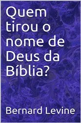 Book cover of Quem tirou o nome de Deus da Bíblia? by Bernard Levine