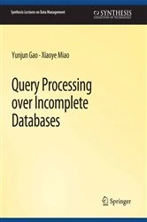 Book cover of Query Processing over Incomplete Databases by Yunjun Gao