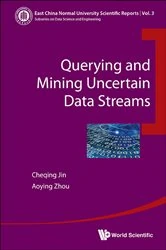 Book cover of Querying And Mining Uncertain Data Streams by Cheqing Jin