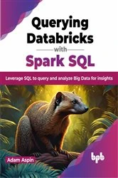 Book cover of Querying Databricks with Spark SQL by Adam Aspin