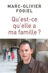 Book cover of Qu'est-ce qu'elle a ma famille ? by Marc-Olivier Fogiel