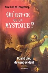 Book cover of Qu'est-ce qu'un mystique ? by Père Max Huot de Longchamp
