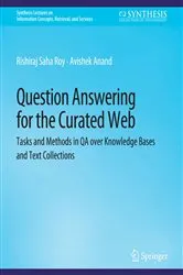 Book cover of Question Answering for the Curated Web by Rishiraj Saha Roy