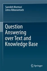 Book cover of Question Answering over Text and Knowledge Base by Saeedeh Momtazi