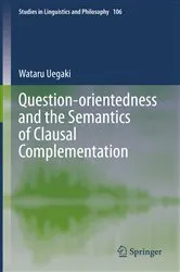 Book cover of Question-orientedness and the Semantics of Clausal Complementation by Unknown