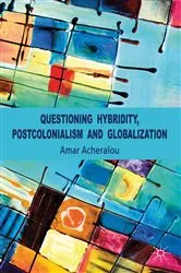 Book cover of Questioning Hybridity, Postcolonialism and Globalization by A. Acheraïou