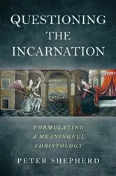 Book cover of Questioning the Incarnation by Peter Shepherd