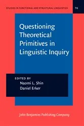 Book cover of Questioning Theoretical Primitives in Linguistic Inquiry by Naomi L. Shin