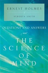 Book cover of Questions and Answers on The Science of Mind by Ernest Holmes