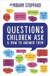 Book cover of Questions Children Ask and How to Answer Them by Miriam Stoppard