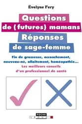 Book cover of Questions de futures mamans, réponses de sage-femme by Évelyne Fery