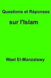 Book cover of Questions et Réponses sur l'Islam by Wael El-Manzalawy