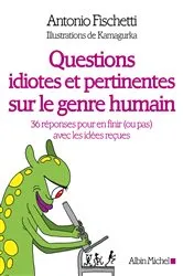 Book cover of Questions idiotes et pertinentes sur le genre humain by Antonio Fischetti