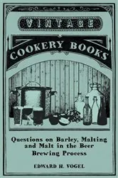 Book cover of Questions on Barley, Malting and Malt in the Beer Brewing Process by Edward H. Vogel