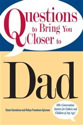 Book cover of Questions To Bring You Closer To Dad by Stuart Gustafson