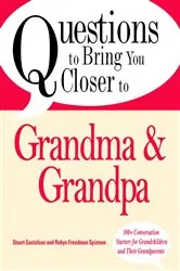 Book cover of Questions to Bring You Closer to Grandma and Grandpa by Stuart Gustafson