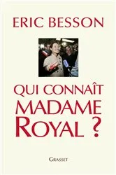 Book cover of Qui connaît Madame Royal? by Eric Besson