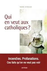 Book cover of Qui en veut aux catholiques ? by Marc Eynaud