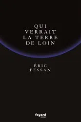 Book cover of Qui verrait la terre de loin by Eric Pessan