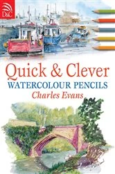 Book cover of Quick and Clever Watercolour Pencils (2nd ed.) by Charles Evans