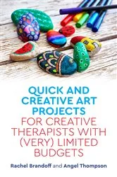 Book cover of Quick and Creative Art Projects for Creative Therapists with (Very) Limited Budgets by Rachel Brandoff