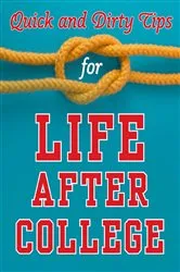 Book cover of Quick and Dirty Tips for Life After College by Mignon Fogarty