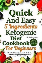 Book cover of Quick And Easy 5 Ingredients Ketogenic Diet Cookbook For Beginners by Jonathan Holloway