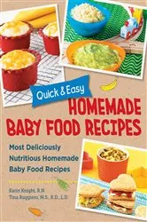 Book cover of Quick and Easy Homemade Baby Food Recipes by Karin Knight