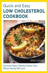 Book cover of Quick and Easy Low Cholesterol Cookbook by Dick Logue