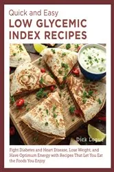 Book cover of Quick and Easy Low Glycemic Index Recipes by Dick Logue
