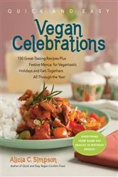 Book cover of Quick and Easy Vegan Celebrations by Alicia C. Simpson