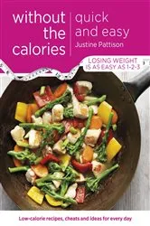 Book cover of Quick and Easy Without the Calories by Justine Pattison