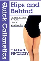 Book cover of Quick Callanetics - Hips and Behind by Callan Pinckney