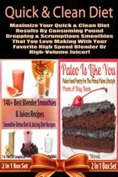 Book cover of Quick & Clean DIET: Maximize Your Quick & Clean Diet Results By Consuming Pound Dropping & Scrumptious Smoothies by Juliana Baldec