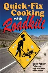Book cover of Quick-Fix Cooking with Roadkill by Buck Peterson