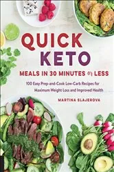 Book cover of Quick Keto Meals in 30 Minutes or Less by Martina Slajerova