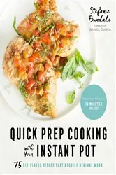 Book cover of Quick Prep Cooking with Your Instant Pot by Stefanie Bundalo