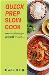 Book cover of Quick Prep Slow Cook by Charlotte Pike