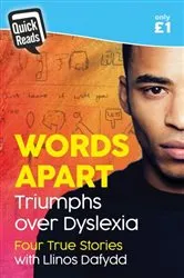Book cover of Quick Reads: Words Apart - Triumphs over Dyslexia by Llinos Dafydd