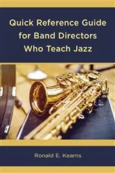 Book cover of Quick Reference Guide for Band Directors Who Teach Jazz by Ronald E. Kearns
