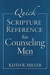 Book cover of Quick Scripture Reference for Counseling Men by Keith R. Miller