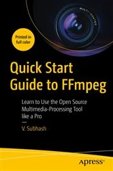 Book cover of Quick Start Guide to FFmpeg by V. Subhash