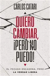 Book cover of Quiero cambiar, ¡pero no puedo! by Carlos Catari