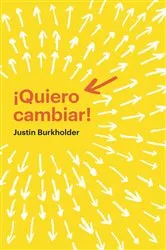 Book cover of ¡Quiero cambiar! by Justin Burkholder