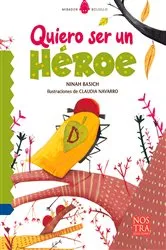Book cover of Quiero ser un héroe by Ninah Basich