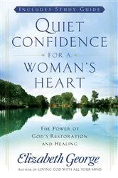 Book cover of Quiet Confidence for a Woman's Heart by Elizabeth George