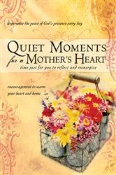Book cover of Quiet Moments for a Mother's Heart by Baker Publishing Group