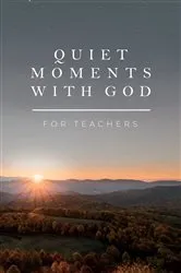 Book cover of Quiet Moments with God for Teachers by Honor Books