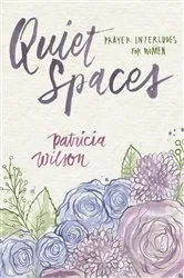 Book cover of Quiet Spaces by Patricia Wilson